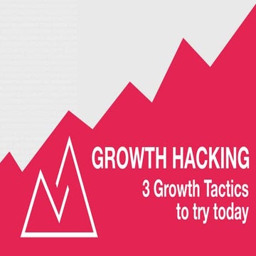 Growth Hacking: 3 growth tactics to try today