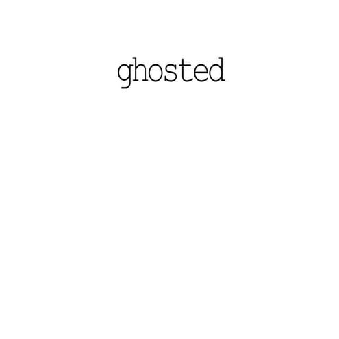 ghosted!