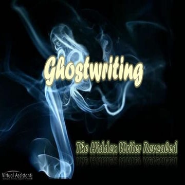 Ghostwriting: The Hidden Writer Revealed