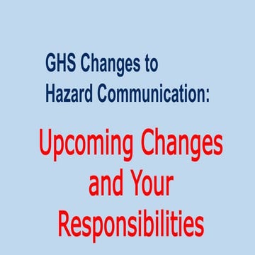 HazCom 2012 Changes Introduced by the GHS: Upcoming Changes and Your ...