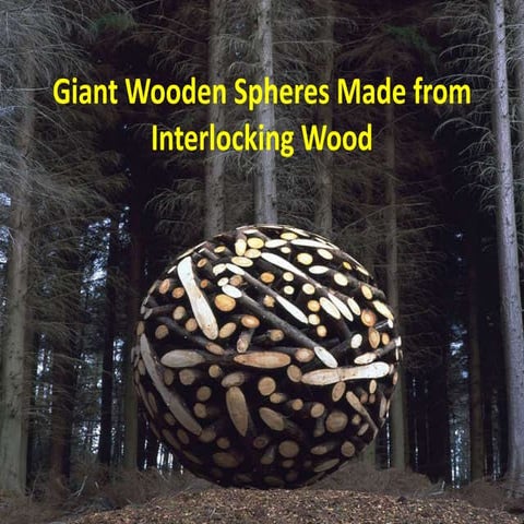 Giant wooden spheres made from interlocking wood