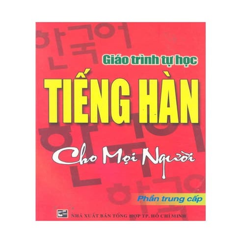 Giao trinh tu hoc tieng han cho moi nguoi phan trung cap - le hoang phuong & ...