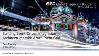 Building Event-Driven Integration Architectures with Azure Event Grid (GIB2019)