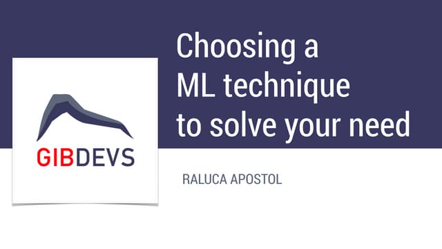 Choosing a Machine Learning technique to solve your need