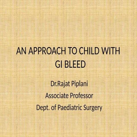 GI bleed pediatric population approach.pptx