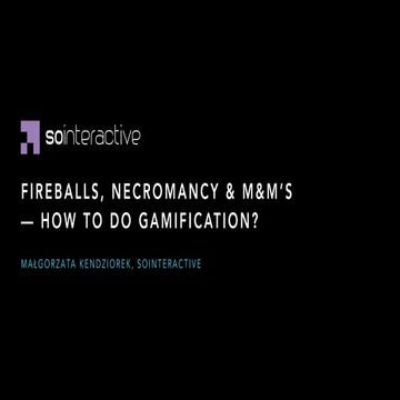 Fireballs, necromancy & M&M’s - how to do gamification?