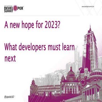 GIDS-2023 A New Hope for 2023? What Developers Must Learn Next