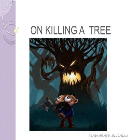 ON KILLING A TREE PRESENTATION (ppt)