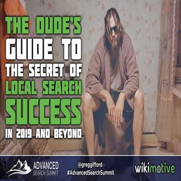 The Dude's Guide to The Secret of Local Search Success in 2019 and Beyond