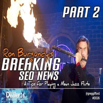Ron Burgundy's Breaking SEO News - PART TWO