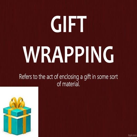 Gift wrapping