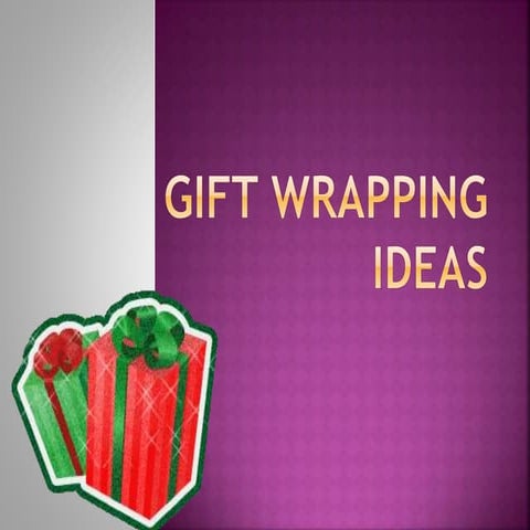 Gift wrapping ideas