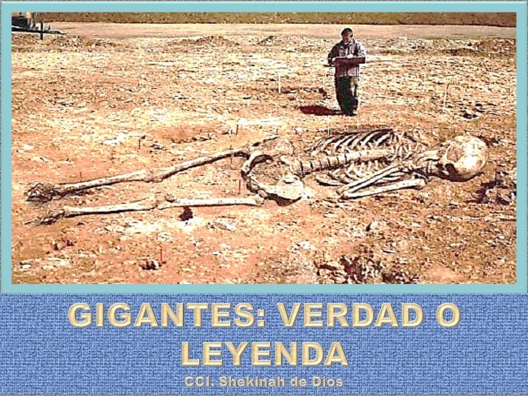 GIGANTES VERDAD O LEYENDA
