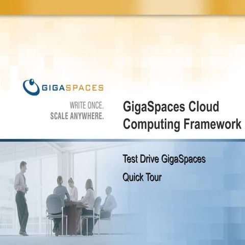 GigaSpaces Cloud Computing Framework 4 XAP - Quick Tour - v2