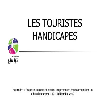 GIHP Aquitaine - Les attentes du touriste handicapé - Formation MOPA 13 & 14 ...