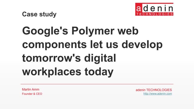 Case study - Google's Polymer web components let us develop tomorrow's digita...