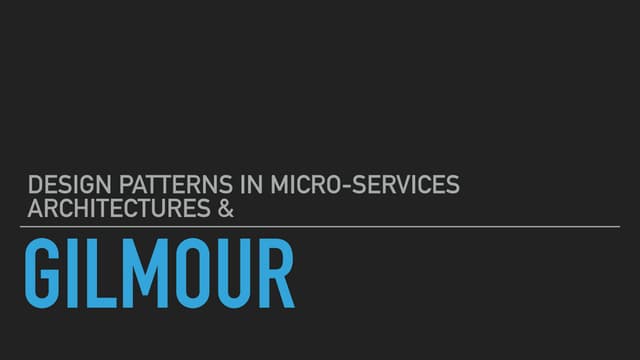 Design Patterns in Micro-services architectures & Gilmour