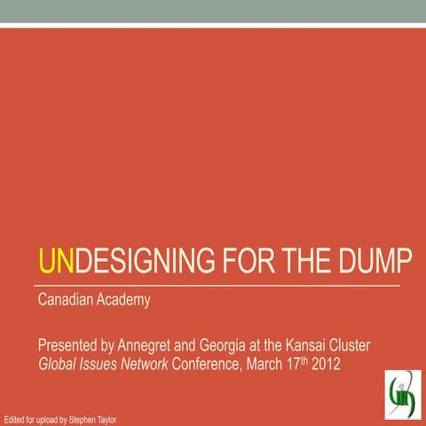 UnDesigning for the Dump