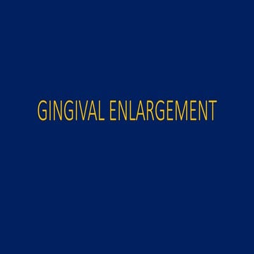 GINGIVAL ENLARGEMENT for dental students