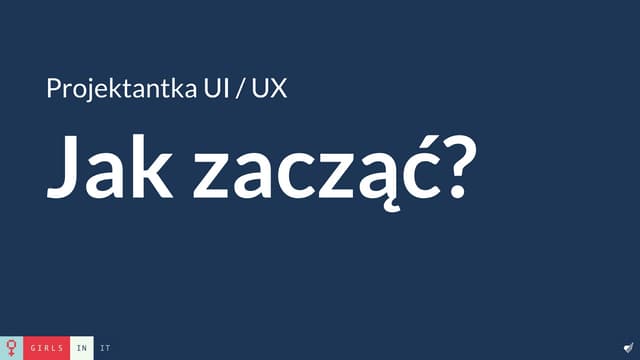 Girls in IT - Projektantka UI/UX. Jak zacząć?