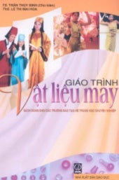 GIÁO TRÌNH VẬT LIỆU MAY - TÁC GIẢ T...