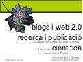 Blogs i Web 2.0. Recerca i publicació científica