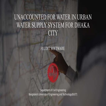 UNACCOUNTED FOR WATER IN URBAN WATER SUPPLY SYSTEM FOR DHAKA CITY 
