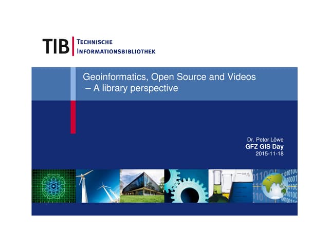 GIS Day 2015: Geoinformatics, Open Source and Videos - a library perspective