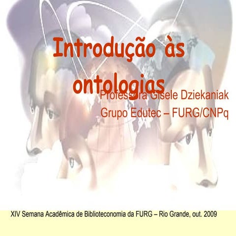 Introdução às ontologias por Gisele Dziekaniak EDUTEC FURG 2009