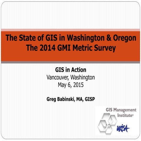 The State of GIS in Washington & Oregon  The 2014 GMI Metric Survey