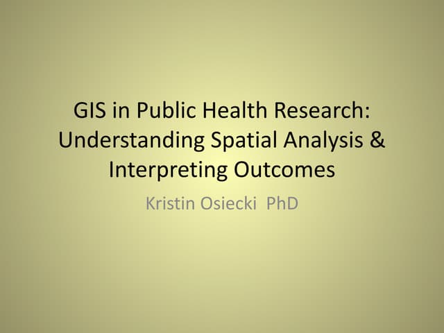 GIS in Public Health Research: Understanding Spatial Analysis and Interpretin...