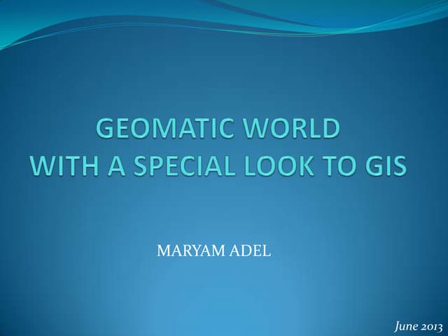GEOMATIC WORLDWITH A SPECIAL LOOK TO GIS
