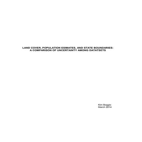 LAND COVER, POPULATION ESIMATES, AND STATE BOUNDARIES: A COMPARISON OF UNCERTAINTY AMONG GIS DATATSETS