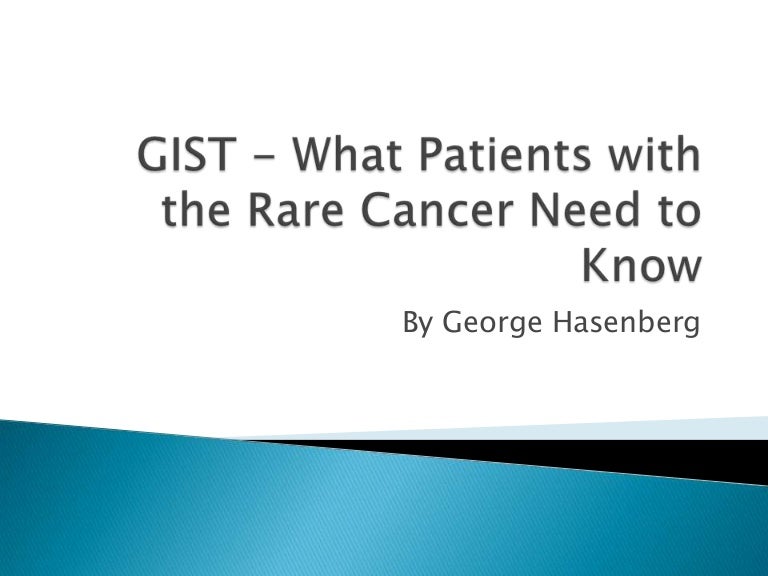 GIST What Patients with the Rare Cancer Need to Know