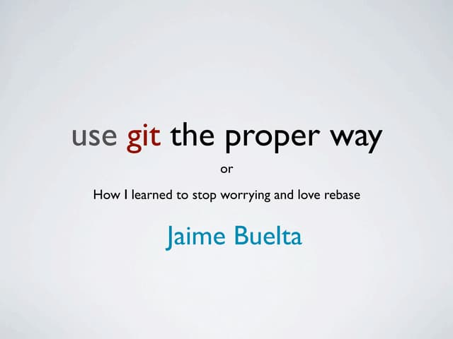 Use git the proper way