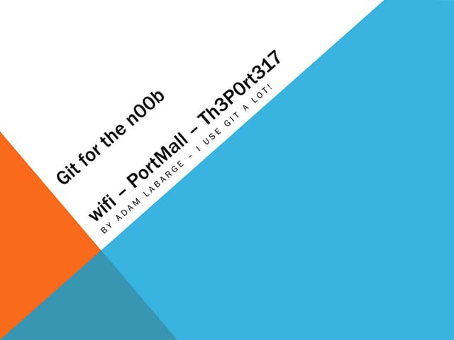 Git Version Control for the Complete N00b by Adam LaBarge