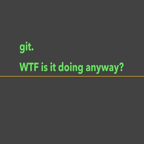 git. WTF is it doing anyway?