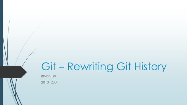 Git Rewriting Git History Pptx Git Rewriting Git History Pptx