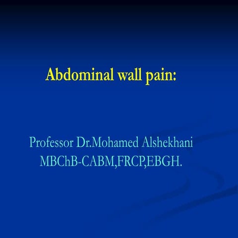 GIT 4th abd wall pain