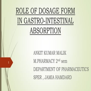 ROLE OF DOSAGE FORM IN GASTRO-INTESTINAL ABSORPTION 