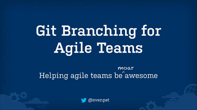 Git Branching for Agile Teams