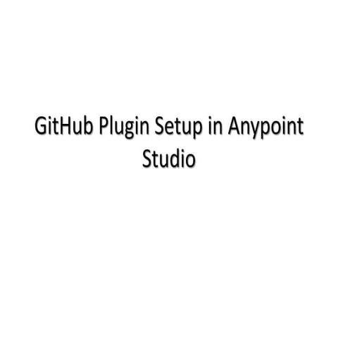 Github plugin setup in anypoint studio | PPT