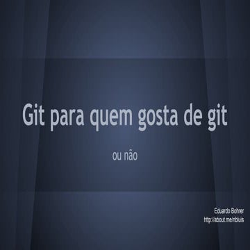 Git para quem gosta de git