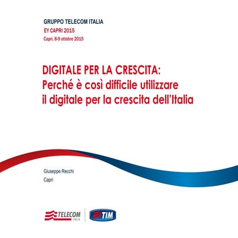 Giuseppe Recchi - Digitale per la crescita, perché è così difficile utilizzar...