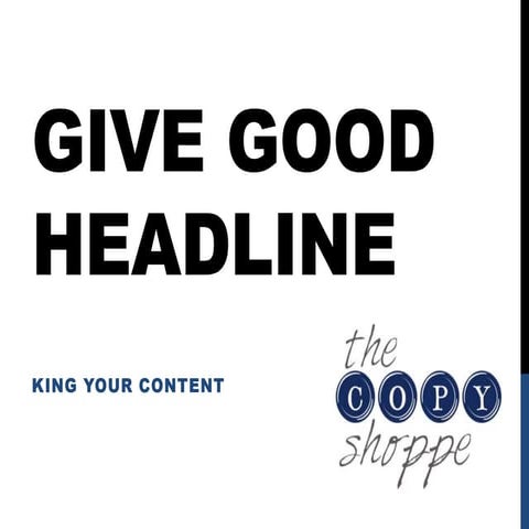 Give good headline: King your Content 