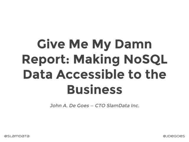 Give Me My Damn Report: Making NoSQL Data Accessible to the Business