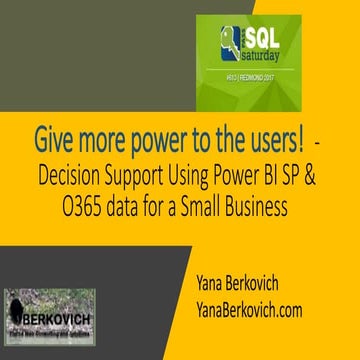 Give more power to the users!  decision support sql saturday