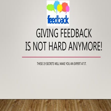 Giving Feedback is not Hard Anymore! These 19 Secrets will make You an Expert...