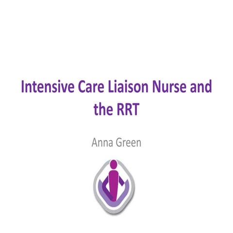 ANZICS S&Q 2014 - RRT: Anna Green presents the role of the ICU liaison ...