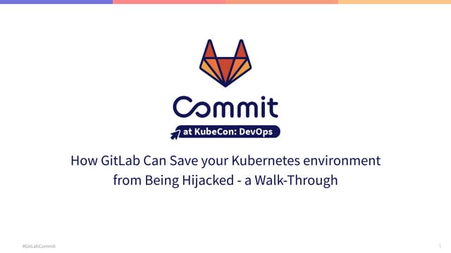 GitLab Commit DevOps: How GitLab Can Save your Kubernetes environment from Be...
